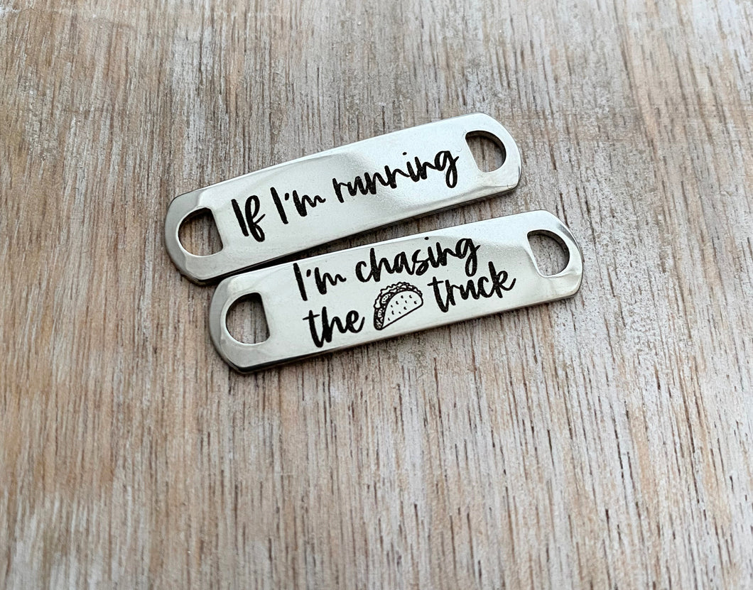 Stainless Steel Shoe tags - Motivational running shoe quotes - funny shoe tags - gift for runner - if I'm running I'm chasing the taco truck