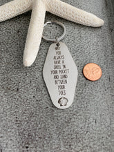 Load image into Gallery viewer, May you always have a shell in your pocket and sand between your toes - motel keychain