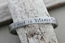 Load image into Gallery viewer, All I need is Vitamin Sea - Hand stamped aluminum bracelet, 1/4 Inch Bangle Silver tone Cuff Bracelet, Lightweight, Beach Lover Gift idea