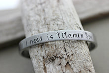 Load image into Gallery viewer, All I need is Vitamin Sea - Hand stamped aluminum bracelet, 1/4 Inch Bangle Silver tone Cuff Bracelet, Lightweight, Beach Lover Gift idea