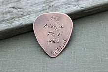 Load image into Gallery viewer, I'll Always Pick You, Hand Stamped Rustic style, Copper Guitar Pick, Playable, Inspirational, 24 gauge, Gift idea for him, Wedding day