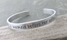 Load image into Gallery viewer, Sea Hag : A mermaid before her coffee Hand stamped aluminum bracelet 1/4 Inch Bangle Silver tone Cuff - funny beach quote gift for friend