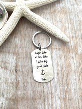 Load image into Gallery viewer, high tide or low tide I'll be by your side - engraved stainless steel dog tag Keychain - personalized with name or date - anchor