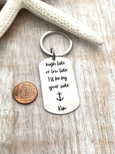 Load image into Gallery viewer, high tide or low tide I'll be by your side - engraved stainless steel dog tag Keychain - personalized with name or date - anchor