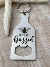 Load image into Gallery viewer, let's get buzzed - stainless steel bottle opener keychain - gift for him - gift for husband beer bottle opener key ring gift for bee lover
