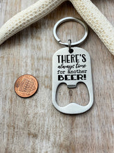 Load image into Gallery viewer, There's always time for another beer - engraved stainless steel bottle opener keychain - gift for husband - beer bottle opener key ring