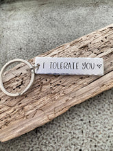Load image into Gallery viewer, I tolerate you keychain - aluminum silver Keychain - Valentine's Day Gift Idea for him - Funny Key chain - Gift for boyfriend - Rectangle