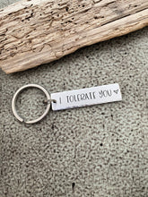 Load image into Gallery viewer, I tolerate you keychain - aluminum silver Keychain - Valentine's Day Gift Idea for him - Funny Key chain - Gift for boyfriend - Rectangle