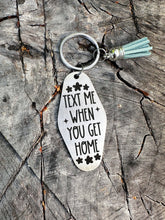 Load image into Gallery viewer, text me when you get home keychain - stainless steel motel fob keychain - faux leather tassel - gift for friend -