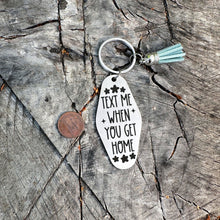 Load image into Gallery viewer, text me when you get home keychain - stainless steel motel fob keychain - faux leather tassel - gift for friend -