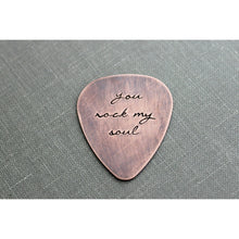 Load image into Gallery viewer, You Rock My Soul, Hand Stamped Rustic style, Copper Guitar Pick, Playable, Inspirational 24 gauge, Romantic Gift idea for him,