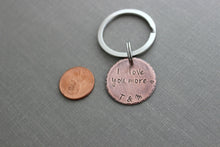 Load image into Gallery viewer, I love you more - Copper or bronze Hand Stamped Disc Keychain - Rustic Antiqued Style - personalized Gift for Groom - Wedding Day - Husband