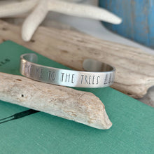 Load image into Gallery viewer, Take me to the trees bracelet - hand stamped silver aluminum cuff bracelet - forest outdoors gift
