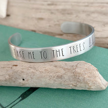 Load image into Gallery viewer, Take me to the trees bracelet - hand stamped silver aluminum cuff bracelet - forest outdoors gift
