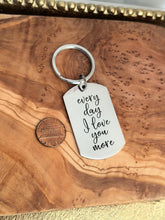 Load image into Gallery viewer, Every day I love you more, engraved dog tag Keychain - Stainless steel
