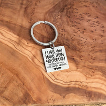 Load image into Gallery viewer, I love you more than yesterday, yesterday you got on my nerves , engraved stainless steel keychain
