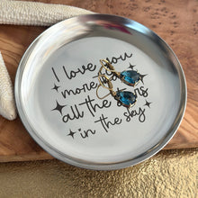 Load image into Gallery viewer, I love you more than all the stars in the sky - engraved round stainless steel trinket jewelry dish
