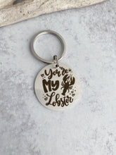 Load image into Gallery viewer, you&#39;re my lobster - engraved stainless steel keychain - gift idea
