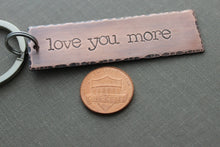 Load image into Gallery viewer, love you more, Copper Hand Stamped Key chain, Long Rectangle, Gift for him, Rustic, Antiqued, Valentine&#39;s gift, Gift for Groom wedding day
