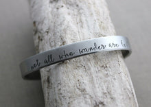 Load image into Gallery viewer, not all who wander are lost, Hand stamped aluminum bracelet, 1/4 Inch Bangle Silver tone Cuff Bracelet, Lightweight, Traveler - wanderer
