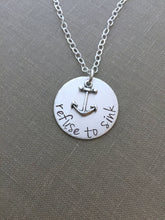 Load image into Gallery viewer, Sterling silver motivational necklace, Hand Stamped, refuse to sink - nautical anchor necklace -Beach Jewelry, hope, inspirational
