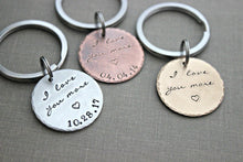 Load image into Gallery viewer, I love you more keychain with date, aluminum, copper or bronze Hand Stamped Keychain, circle disc silver tone,  Gift Idea for him Romantic
