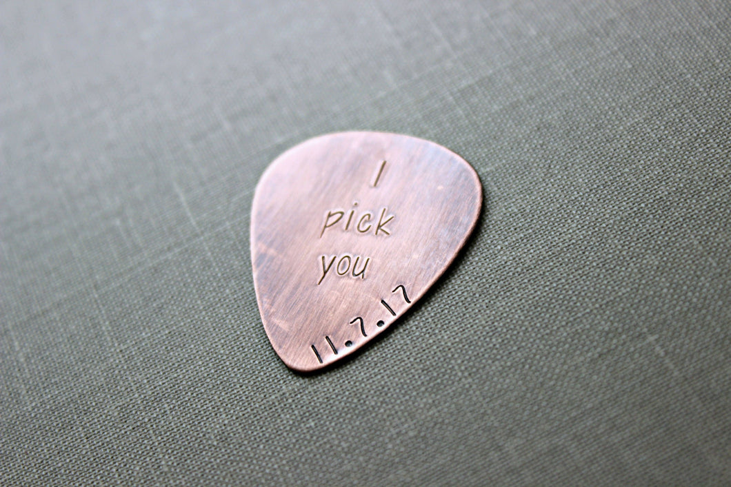 Copper Rustic Guitar Pick, I pick you, Hand Stamped with date, Playable, Inspirational, 24 gauge, Gift for Boyfriend, Dad, Husband, Custom