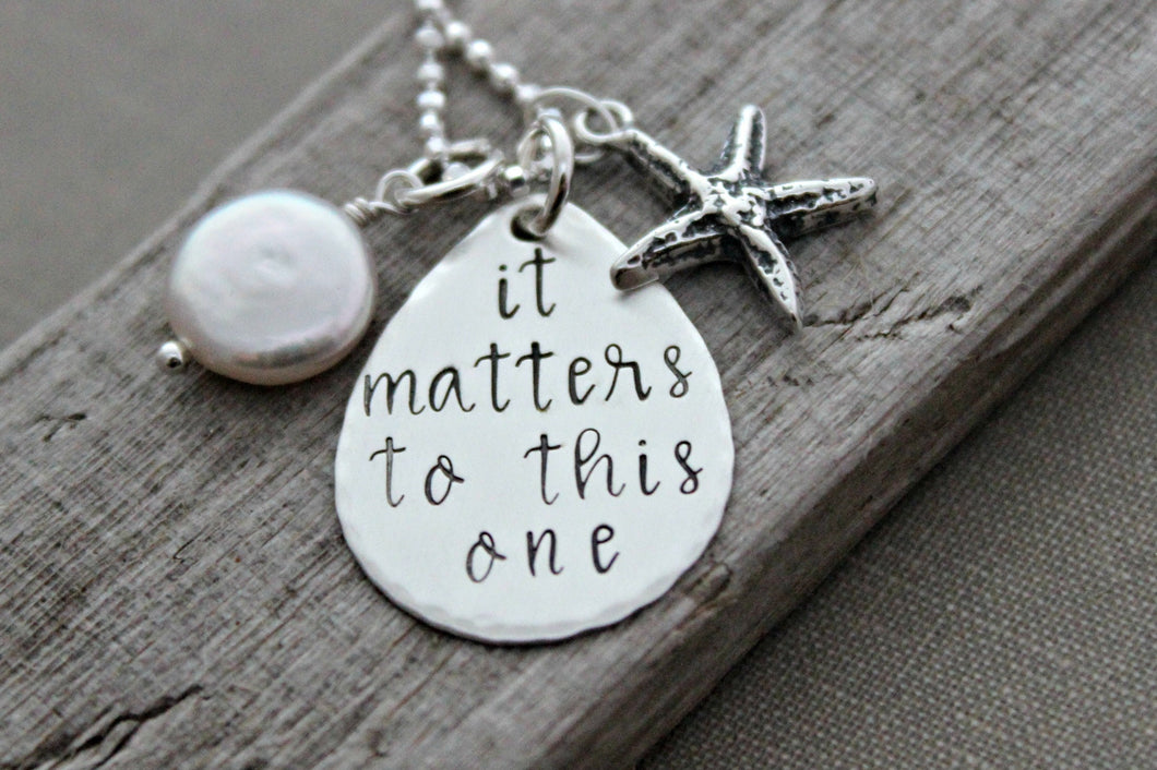 Sterling silver starfish charm necklace - it matters to this one The starfish story - Hand stamped quote Teacher Appreciation Gift Idea