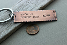 Load image into Gallery viewer, You&#39;re my greatest catch - Copper Hand Stamped Keychain - Long Rectangle Gift Idea for him - Rustic - Antiqued Wedding gift for Groom
