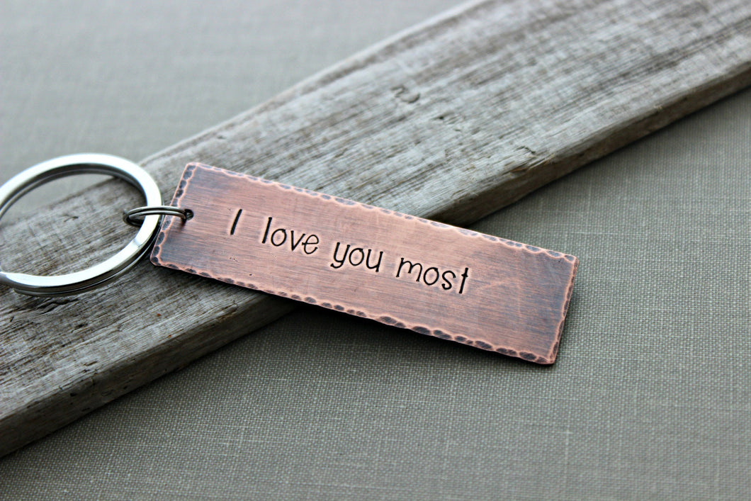 I love you most - Copper Hand Stamped Keychain - Rectangle - Gift for Husband boyfriend - Rustic, Antiqued, Wedding gift for Groom Romantic