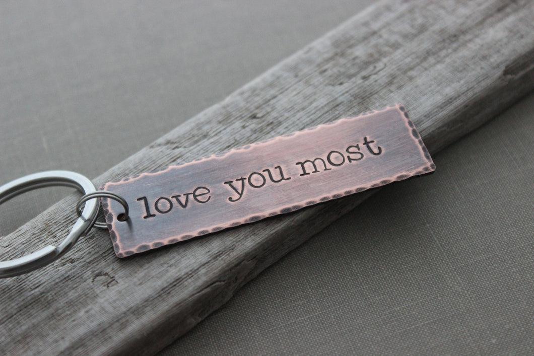love you most, Copper Hand Stamped Key chain, Long Rectangle, Gift for him, Rustic, Antiqued, Valentine's Day gift -  Anniversary boyfriend