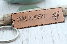 Load image into Gallery viewer, you&#39;re my lobster, Copper Hand Stamped Keychain, Long Rectangle,  Antiqued rustic style, Beach keychain, Best friend boyfriend gift

