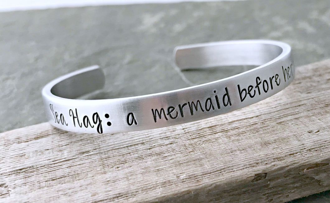 Sea Hag : A mermaid before her coffee Hand stamped aluminum bracelet  1/4 Inch Bangle Silver tone Cuff - funny beach quote gift for friend
