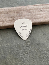 Load image into Gallery viewer, Sterling silver guitar pick, I pick you forever, Hand Stamped Guitar Pick, Playable, Plectrum 24 gauge, Gift for Boyfriend, Him, Husband
