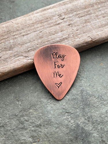 Play For Me  - Rustic copper Guitar Pick  - Playable -Inspirational - 24 gauge - Gift for Boyfriend - Husband - Valentine's Day  - Handmade