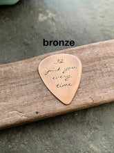 Load image into Gallery viewer, I&#39;d pick you every time, Rustic Copper Guitar Pick, Hand Stamped, Playable, Inspirational, 24 gauge, Gift for Boyfriend Husband, Cursive
