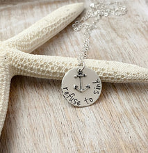 Load image into Gallery viewer, Sterling silver motivational necklace, Hand Stamped, refuse to sink - nautical anchor necklace -Beach Jewelry, hope, inspirational
