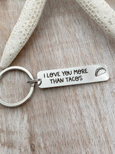 Load image into Gallery viewer, I love you more than tacos keychain - Stainless steel engraved  Bar Key ring - Funny Gift for Him - Valentine&#39;s Day gift - gift for friend
