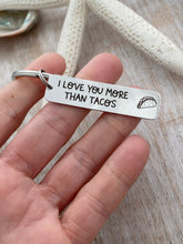 Load image into Gallery viewer, I love you more than tacos keychain - Stainless steel engraved  Bar Key ring - Funny Gift for Him - Valentine&#39;s Day gift - gift for friend
