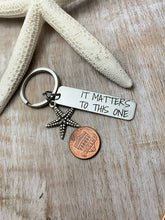 Load image into Gallery viewer, it matters to this one Keychain - Stainless steel engraved  Bar Key Chain - Unisex Teacher gift - Pewter starfish charm - sea star
