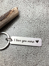 Load image into Gallery viewer, I love you more keychain with heart - Stainless steel engraved Key ring - Gift for Him - Valentine&#39;s Day gift for boyfriend or husband

