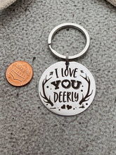 Load image into Gallery viewer, I love you deerly deer keychain - stainless steel engraved Key Chain -  love you dearly - gift for friend - pun keychain
