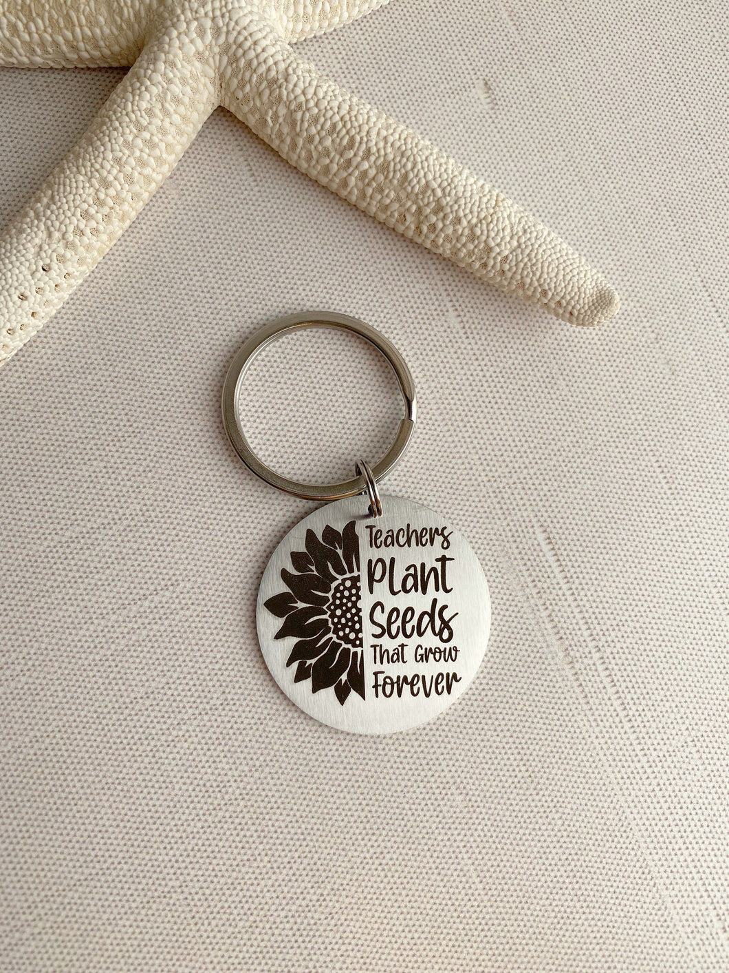 Teacher keychain - stainless steel engraved Key Chain -  sunflower keychain - teachers plant seeds that grow forever quote keychain