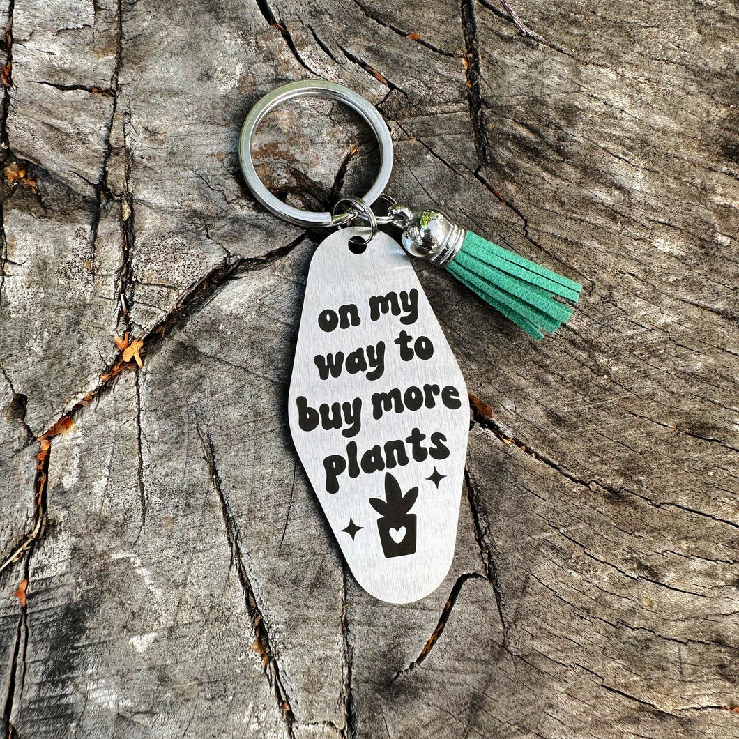 on my way to buy more plants - funny stainless steel motel fob keychain - faux leather tassel - gift for friend