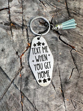 Load image into Gallery viewer, text me when you get home keychain - stainless steel motel fob keychain - faux leather tassel - gift for friend -
