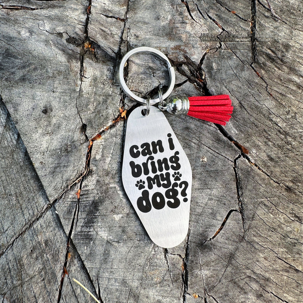 can I bring my dog - funny stainless steel motel fob keychain - faux leather tassel - gift for friend