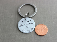 Load image into Gallery viewer, I love you more keychain with date, aluminum, copper or bronze Hand Stamped Keychain, circle disc silver tone,  Gift Idea for him Romantic
