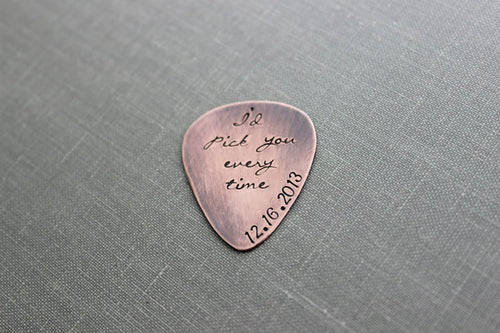 I'd pick you every time, Rustic Copper Guitar Pick, Hand Stamped, Playable, Inspirational, 24 gauge, Gift for Boyfriend Husband, Cursive