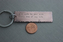 Load image into Gallery viewer, I&#39;ll walk by your side every day of my life Copper Hand Stamped Keychain, long Rectangle,  Rustic, Antiqued, Wedding day Gift for Groom
