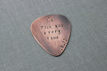 Load image into Gallery viewer, Rustic Copper Guitar Pick - I&#39;d pick you every time - Hand Stamped - Playable, Inspirational, 24 gauge, Gift for Boyfriend Husband Groom
